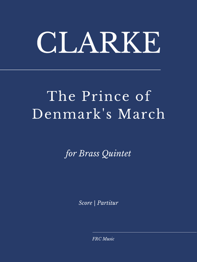 Jeremiah Clarke: The Prince of Denmark's March (for Brass Quintet and Timpani)