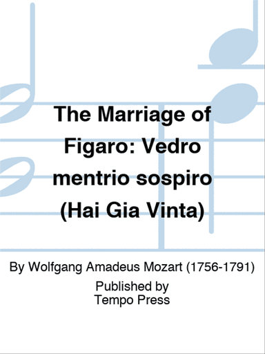 The Marriage of Figaro: Vedro mentrio sospiro (Hai Gia Vinta)
