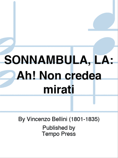 SONNAMBULA, LA: Ah! Non credea mirati