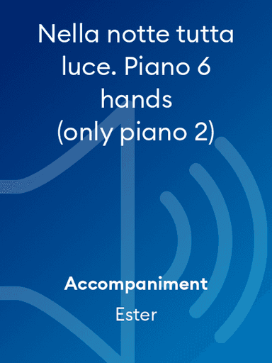Nella notte tutta luce. Piano 6 hands (only piano 2)
