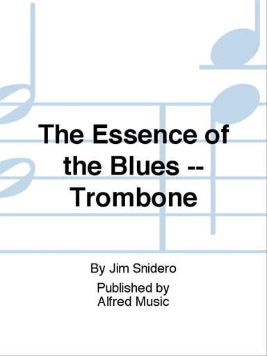 The Essence of the Blues -- Trombone