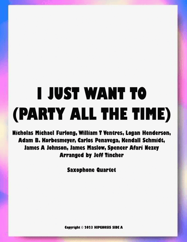 I Just Want To (party All The Time)