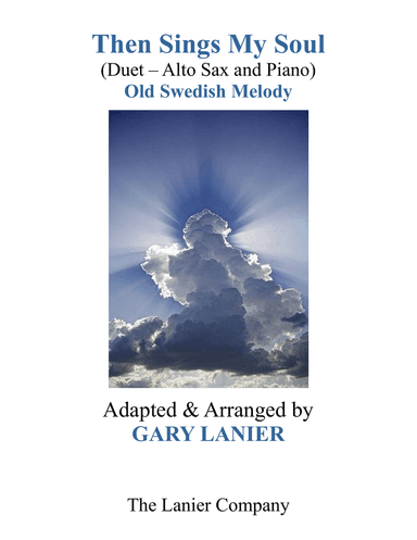 THEN SINGS MY SOUL (For Alto Sax & Piano with Parts)