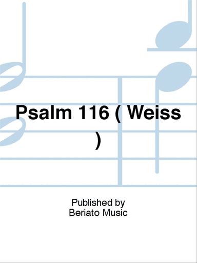 Psalm 116 ( Weiss )