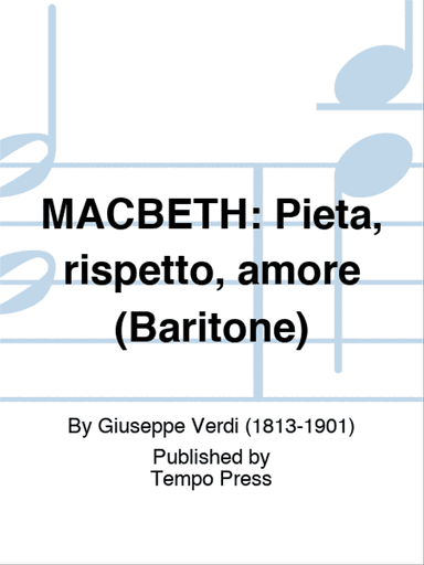 MACBETH: Pieta, rispetto, amore (Baritone)