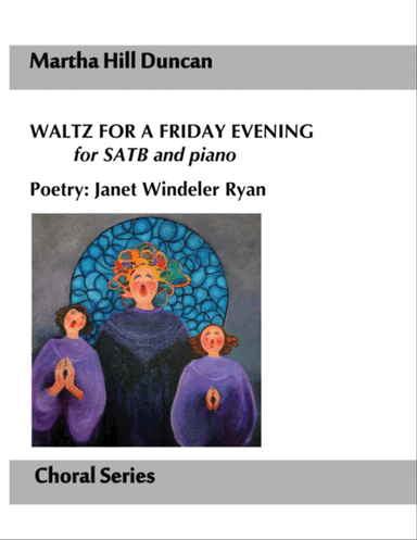 Waltz for a Friday Evening for SATB and piano by Martha Hill Duncan, Poetry: Janet Windeler Ryan