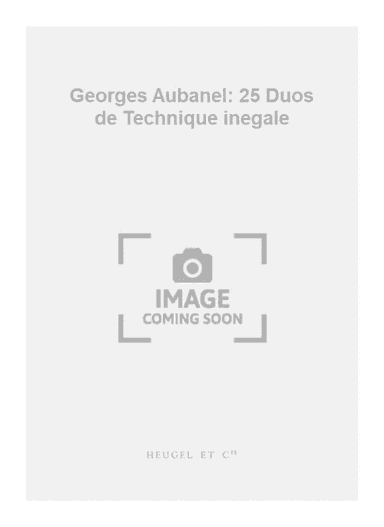 Georges Aubanel: 25 Duos de Technique inegale