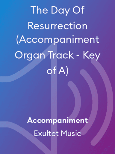 The Day Of Resurrection (Accompaniment Organ Track - Key of A)