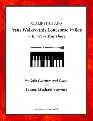 Jesus Walked this Lonesome Valley with Were You There - Clarinet & Piano
