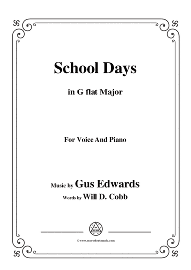 Gus Edwards-School Days,in G flat Major,for Voice and Piano