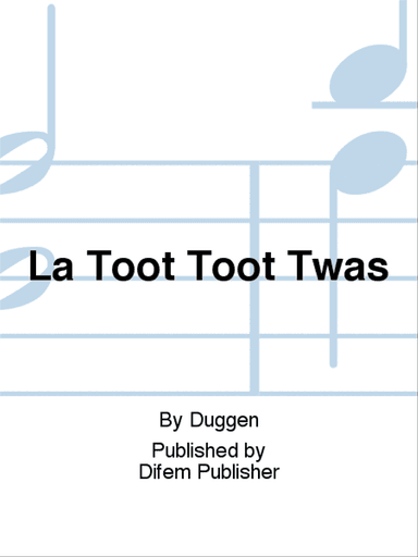 La Toot Toot Twas