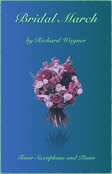 Bridal March, "Here Comes The Bride", for Solo Tenor Saxophone and Piano