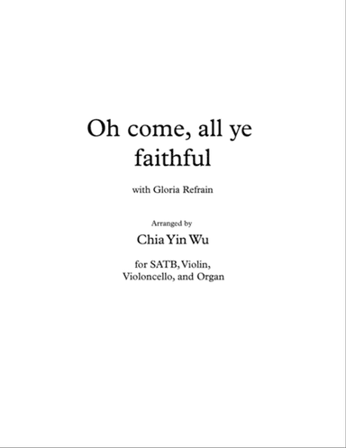 Oh Come, All Ye Faithful, with Gloria Refrain, for SATB/Congregation, Violin, Cello, and Organ