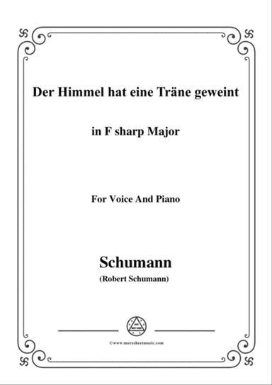 Schumann-Der Himmel hat eine träne geweint,in F sharp Major,for Voice and Piano