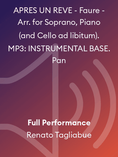 APRES UN REVE - Faure - Arr. for Soprano, Piano (and Cello ad libitum). MP3: INSTRUMENTAL BASE. Pan