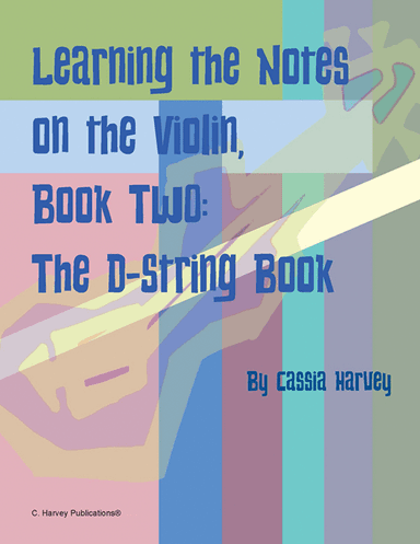 Learning the Notes on the Violin, Book Two, The D-String Book