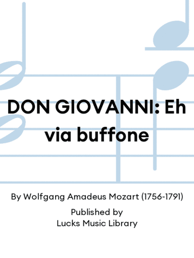 DON GIOVANNI: Eh via buffone