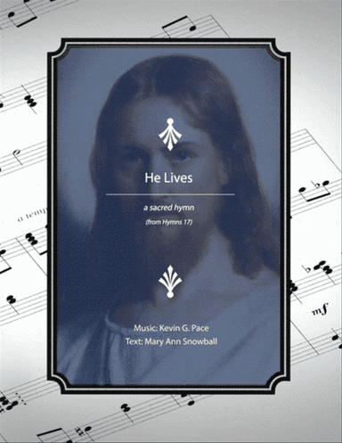 He Lives - a sacred Easter hymn