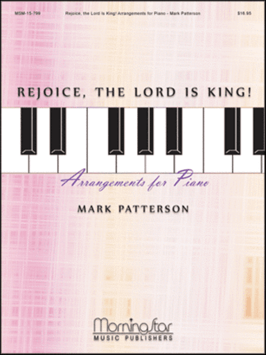 Rejoice, the Lord Is King! Arrangements for Piano