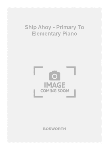 Ship Ahoy - Primary To Elementary Piano