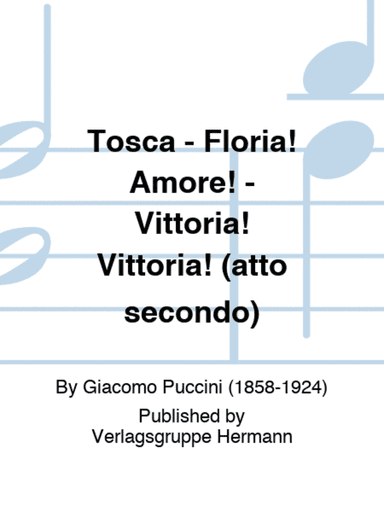 Tosca - Floria! Amore! - Vittoria! Vittoria! (atto secondo)