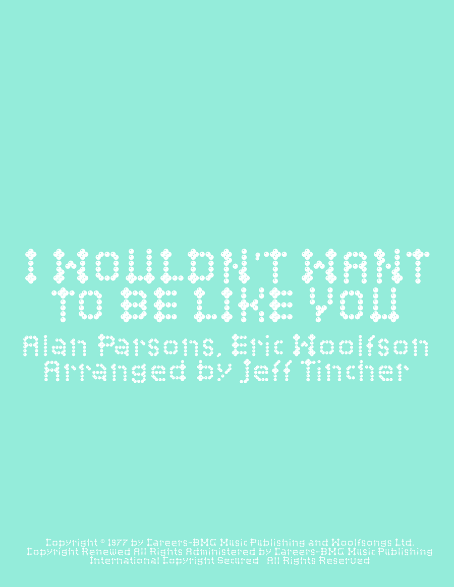 I Wouldn't Want To Be Like You