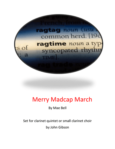 Merry Madcap March - Ragtime March set for clarinet quintet or small choir