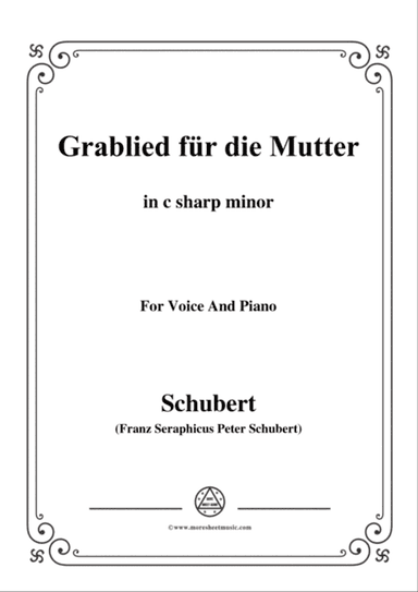 Schubert-Grablied für die Mutter(A Mother's Funeral Song),D.616,in c sharp minor,for Voice&Piano