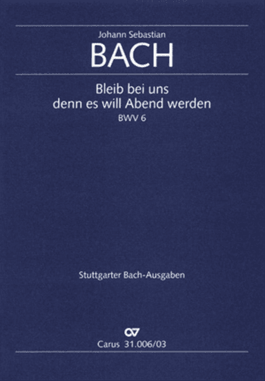 Stay with us, for it draws on toward evening (Bleib bei uns, denn es will Abend werden)