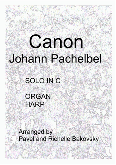 Johann Pachelbel: Canon in D for Solo Instrument in C, Organ, and/or Harp or Piano