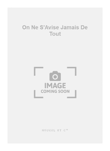 On Ne S'Avise Jamais De Tout