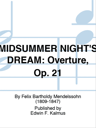 MIDSUMMER NIGHT'S DREAM: Overture, Op. 21