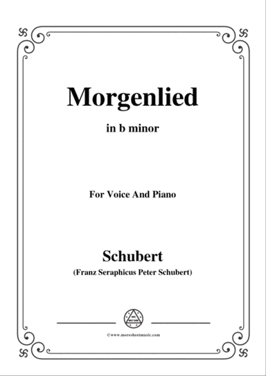 Schubert-Morgenlied,in b minor,Op.4 No.4,for Voice and Piano