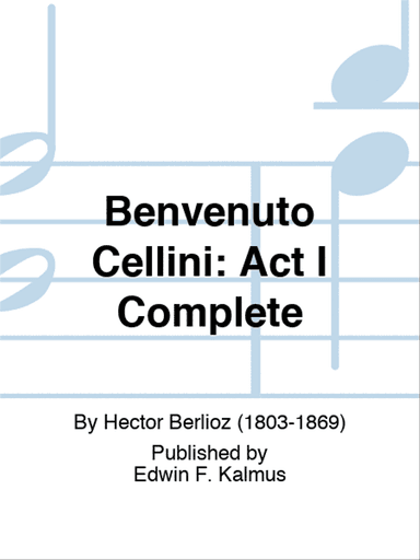 BENVENUTO CELLINI: Act I Complete