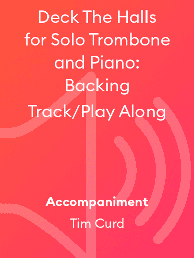 Deck The Halls for Solo Trombone and Piano: Backing Track/Play Along