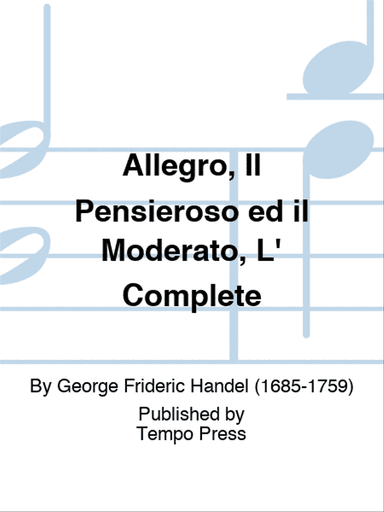 Allegro, Il Pensieroso ed il Moderato, L' Complete