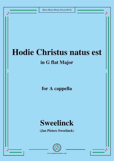 Sweelinck-Hodie Christus natus est,in G flat Major,for A cappella