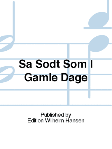 Sa Sodt Som I Gamle Dage