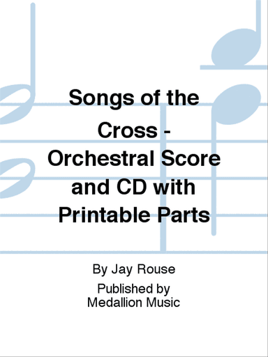 Songs of the Cross - Orchestral Score and CD with Printable Parts
