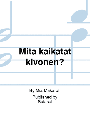 Mitä kaikatat kivonen?