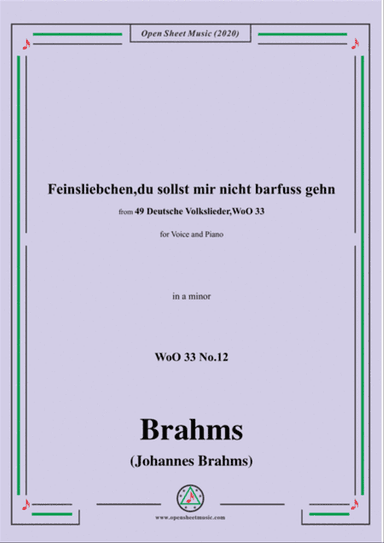 Brahms-Feinsliebchen,du sollst mir nicht barfuss gehn,WoO 33 No.12,in a minor,for Voice&Pno