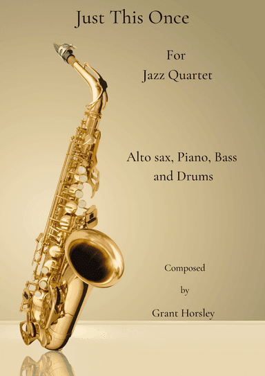 "Just This Once" Original for Jazz Combo. Alto Sax, Piano, Bass and Drums