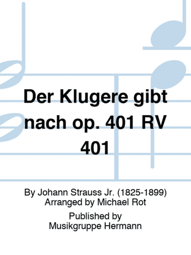 Der Klügere gibt nach op. 401 RV 401