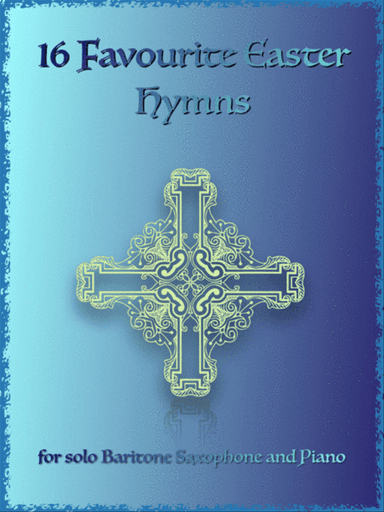 16 Favourite Easter Hymns for Solo Baritone Saxophone and Piano