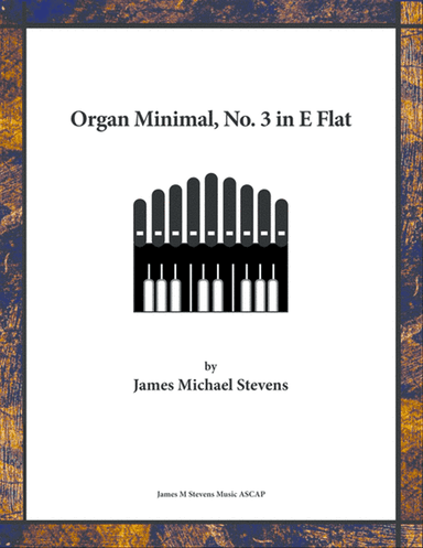 Organ Minimal, No. 3 in E Flat