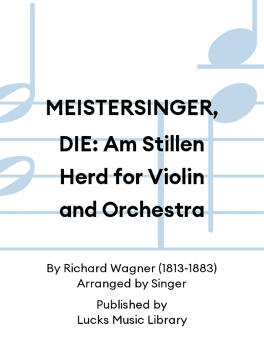 MEISTERSINGER, DIE: Am Stillen Herd for Violin and Orchestra