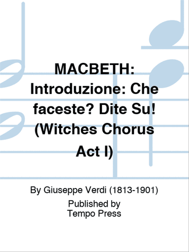 MACBETH: Introduzione: Che faceste? Dite Su! (Witches Chorus Act I)