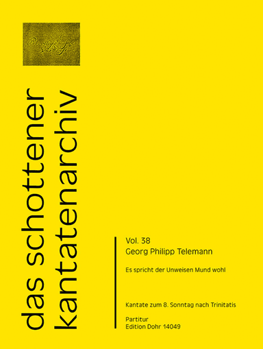 Es spricht der Unweisen Mund wohl für zwei Violinen, Viola, Alt, Tenor, Bass, 4stg. gem. Chor und Generalbass TVWV 1:533a -Kantate zum 8. Sonntag nach Trinitatis-