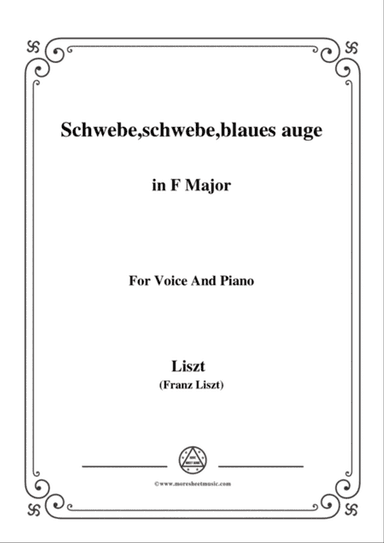 Liszt-Schwebe,schwebe,blaues auge in F Major,for Voice and Piano