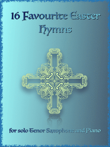 16 Favourite Easter Hymns for Solo Tenor Saxophone and Piano